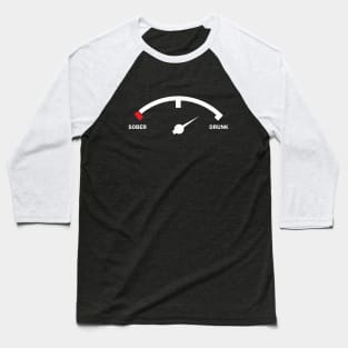 Sober Drunk indicator Baseball T-Shirt